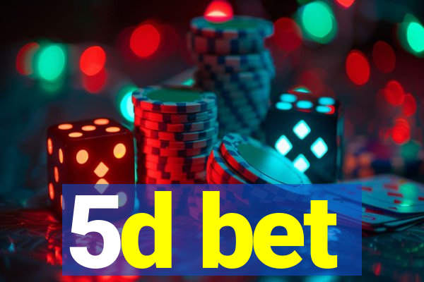 5d bet